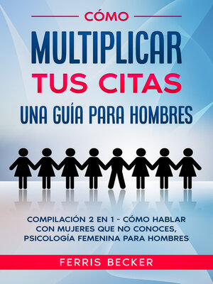 cover image of Cómo Multiplicar tus Citas. Una Guía para Hombres